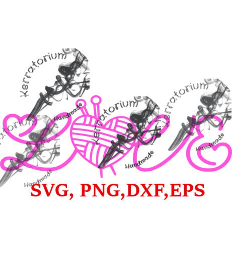 Love Knitting Svg, Eps, Dxf, Png, Cut File, Yarn, Wool, Graphics, Image ...