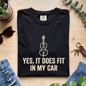 Yes It Does Fit In My Car Shirt | Funny Cello T-Shirt, Orchestra Humor Tee, Musician Gift, Comfort Colors Tee