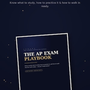 Może przedstawiać: Ciemnoniebieski dokument cyfrowy zatytułowany The AP Exam Playbook, The Student Operating Manual. Zawiera tekst: Know exactly what to study, how to practice it, and how to walk into the exam ready—not just study harder. 52 PAGES PDF.