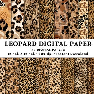 Op de afbeelding: Een collectie van 45 digitale papieren met diverse luipaardprintpatronen in tinten bruin, beige, zwart en crème. De tekst LEOPARD DIGITAL PAPER, 45 DIGITAL PAPERS, 12inch X 12inch, 300 dpi en Instant Download is in het zwart gedrukt.