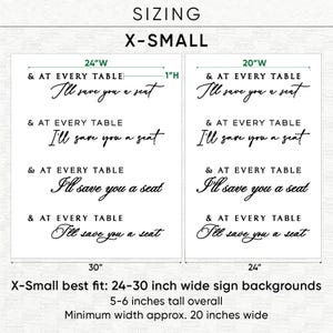 Puede incluir: Una tabla de tallas para calcoman&iacute;as X-Small con el texto & AT EVERY TABLE I'll save you a seat en fuente negra. La tabla muestra dos opciones de dise&ntilde;o con anchos de 24 y 20 pulgadas, indicando una altura total de 5-6 pulgadas para las calcoman&iacute;as.