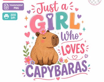 Capybara PNG, Girl Who Loves Capybaras Design, Cute Capybara Shirt PNG, Animal Lover Sublimation, Kawaii Digital Download