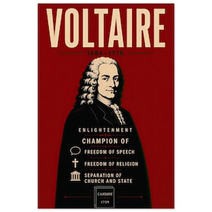 May include: A poster featuring a portrait of Voltaire with the text VOLTAIRE 1694-1778. Below the portrait, the text reads ENLIGHTENMENT CHAMPION OF FREEDOM OF SPEECH, FREEDOM OF RELIGION, SEPARATION OF CHURCH AND STATE, and CANDIDE 1759 on a red background.
