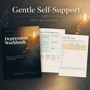 May include: A PDF workbook titled Gentle Self-Support and Depression Workbook, featuring a dark cover with a glowing doorway illustration. Two interior pages are visible, displaying a How to Use This Workbook guide and a Mood & Activity Tracker.
