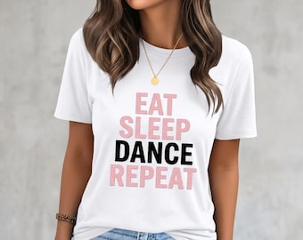 Eat Sleep Dance Repeat Shirt | Ballet Hip Hop Jazz Dancer Tee