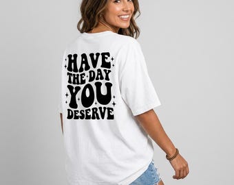 Have the Day You Deserve" Retro Graphic Tee