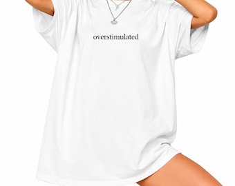 Overstimulated Graphic Tee | Oversized Cotton Summer T-Shirt