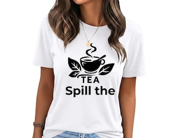 Spill the Tea Funny Graphic T-Shirt | Tea Lover Gossip Shirt