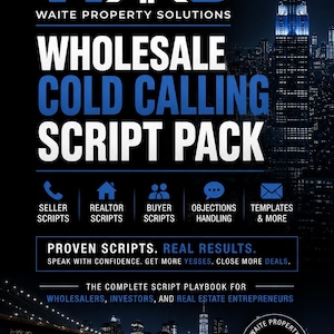 Wholesale Real Estate Cold Calling Scripts Pack | Seller, Buyer Scripts (90+ Page PDF)