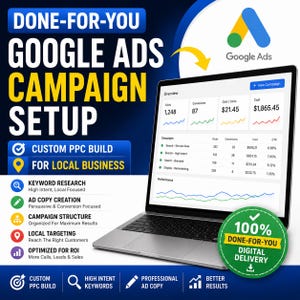 May include: A laptop displaying a Google Ads dashboard with campaign metrics, surrounded by text including DONE-FOR-YOU GOOGLE ADS CAMPAIGN SETUP, CUSTOM PPC BUILD FOR LOCAL BUSINESS, and a green badge stating 100% DONE-FOR-YOU DIGITAL DELIVERY.
