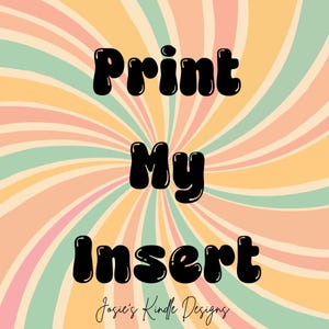 May include: A graphic design featuring a swirling sunburst pattern in alternating shades of peach, yellow, and light green. Centered in the image is the black text "Print My Insert" in a rounded font, with "Josie's Kindle Designs" below.