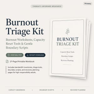 May include: A 27-page printable Burnout Triage Kit workbook featuring therapy-informed resources, capacity reset tools, and boundary scripts. The document includes bandwidth inventories and recovery planning pages for high-responsibility adults.