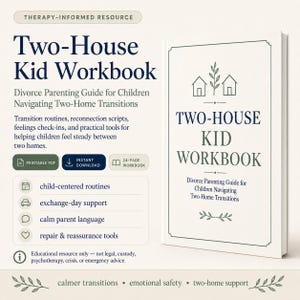 May include: A 24-page Two-House Kid Workbook featuring a divorce parenting guide for children navigating two-home transitions. The cover displays two house icons, a plant graphic, and the title in dark blue text on a cream background.