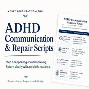 May include: A white informational card titled Adult ADHD Practical Tool: ADHD Communication & Repair Scripts. It features a table with situations like replies late, loses track, over-promises, and gets overwhelmed, paired with specific repair scripts.