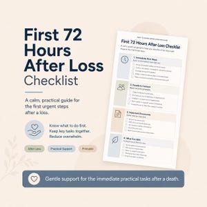 Pode incluir: Uma lista de verificação intitulada First 72 Hours After Loss Checklist dividida em quatro seções: Immediate First Steps, People to Contact, Important Documents e What Can Wait. O layout inclui ícones, caixas de seleção e texto.