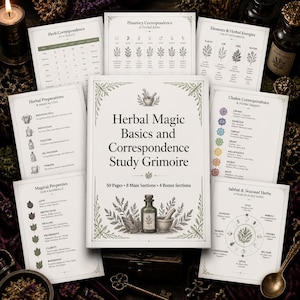 May include: A white book titled Herbal Magic Basics and Correspondence Study Grimoire, featuring 50 pages, 8 main sections, and 4 bonus sections. It is surrounded by several informational reference sheets detailing herbal correspondences, chakra charts, and seasonal herbs.
