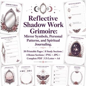 May include: A digital collection of printable pages titled Reflective Shadow Work Grimoire: Mirror Symbols, Personal Patterns, and Spiritual Journaling. The set includes 50 pages, 8 study sections, 4 bonus sections, PNG, JPG, and PDF files in US Letter and A4 sizes, featuring illustrations of ornate mirrors, moths, roses, and lunar phases.