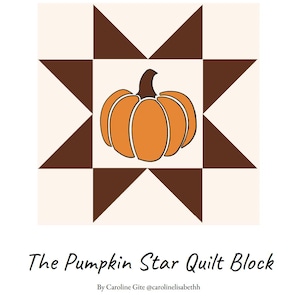 May include: A square quilt block featuring a central orange pumpkin graphic surrounded by a dark brown eight-pointed star pattern on a cream background. The text reads The Pumpkin Star Quilt Block By Caroline Gite @carolinelisabethh.