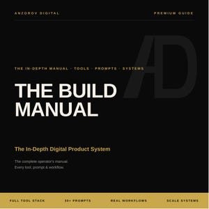 Könnte beinhalten: Ein schwarzer digitaler Leitfaden mit dem Titel The Build Manual von Anzorov Digital. Das Cover zeigt weißen Text mit The In-Depth Manual, Tools, Prompts, Systems und The In-Depth Digital Product System sowie eine goldene Fußzeile mit Full Tool Stack, 30+ Prompts, Real Workflows, Scale Systems.