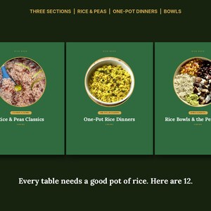 May include: Three green panels display food photography in circular frames. Text includes: THREE SECTIONS | RICE & PEAS | ONE-POT DINNERS | BOWLS, Rice & Peas Classics, One-Pot Rice Dinners, Rice Bowls & the Perfect Pot, and Every table needs a good pot of rice. Here are 12.