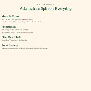 K&ouml;nnte beinhalten: Eine Men&uuml;seite mit dem Titel A Jamaican Spin on Everything, die vier Abschnitte auflistet: Meats & Mains mit Jerk Chicken, Burgern, Lammkoteletts, gebratenem Reis, Pfeffersteak und Hackbraten; From the Sea; Plant-Based Jerk; und Sweet Endings mit verschiedenen Speisen.