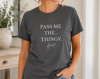 Funny Perimenopause Shirt | Pass Me the Thingy | Brain Fog Humor Tee
