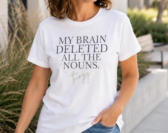 Funny Perimenopause Shirt | My Brain Deleted All the Nouns | Brain Fog Tee