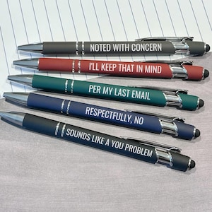 May include: A set of five retractable ballpoint pens with stylus tips, featuring silver accents and white text. The pens are colored charcoal, red, teal, navy, and black, with phrases: NOTED WITH CONCERN, I'LL KEEP THAT IN MIND, PER MY LAST EMAIL, RESPECTFULLY, NO, and SOUNDS LIKE A YOU PROBLEM.
