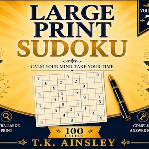 May include: A Large Print Sudoku puzzle book, Volume 7, by T.K. Ainsley. The cover features a gold and navy blue design with a Sudoku grid, a fountain pen, and text reading: Calm your mind. Take your time. Extra-large print and complete answer keys.