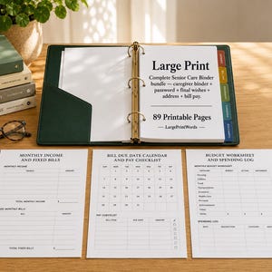 May include: A dark green three-ring binder containing white pages with the text Large Print Complete Senior Care Binder bundle, 89 Printable Pages, and LargePrintWords. Three loose sheets show Monthly Income, Bill Due Date, and Budget Worksheet.