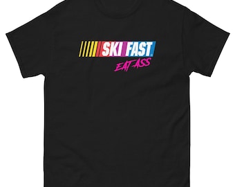 Ski Fast Eat Ass T-Shirt, Retro Ski Graphic Tee, Funny Winter Sports Shirt, Vintage Style Skiing Tee, Ski Lover Gift, Trendy Novelty Tee