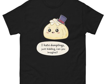 Dumpling in Top Hat T-Shirt I Hate Dumplings Just Kidding Funny Food T-shirt Design