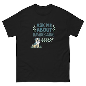 Rawdogging Dog T-Shirt - Ask Me About This Trendy Slang Tee