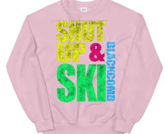Shut Up And Ski Skier Gift Blackcomb Ski Shirt Ski Gift Retro Ski Skiing shirt Unisex T-Shirt Vintage Style