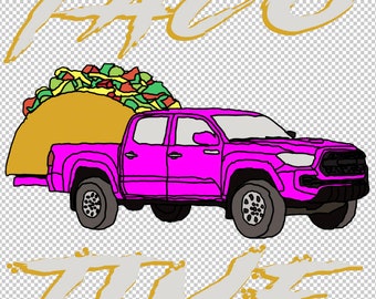 Toyota Tacoma Taco Time Digital Download Photoshop .psd File - choose your own color of the Truck