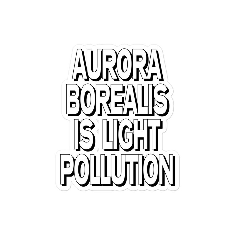 Aurora Borealis is Light Pollution Sticker, Funny Northern Lights