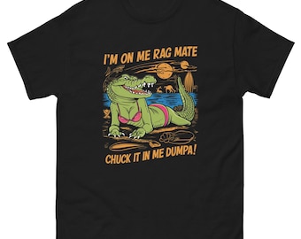 I'm On Me Rag Mate Chuck It In Me Dumpa 面白いオーストラリア クロコダイル メンズ クラシック T シャツ