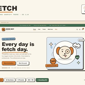 Könnte beinhalten: Ein digitales Mockup eines Shopify-Themes für Tierhandlungen mit dem Titel FETCH. Die Benutzeroberfläche zeigt das Logo von Good Boy Supply Co., ein Navigationsmenü und einen Heldenbereich mit dem Text Every day is fetch day. Eine Hundeillustration ist zu sehen.