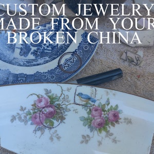 Custom Jewelry, Jewelry Design, Custom Made, Jewelry Making, Personalized Broken China Jewelry, Made with YOUR Family Heirloom China or Mine