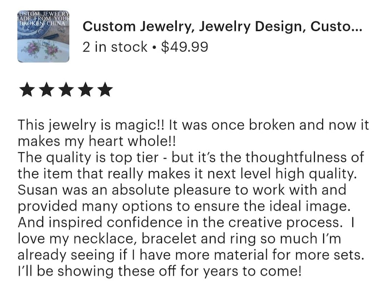 May include: Image features text: "Custom Jewelry, Jewelry Design". The text is accompanied by a five-star rating and customer feedback. The jewelry is described as "magic" and made from broken china.