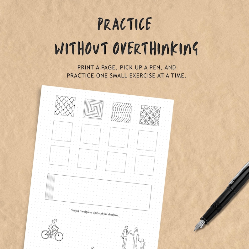 May include: A white practice worksheet with black text reading PRACTICE WITHOUT OVERTHINKING and PRINT A PAGE, PICK UP A PEN, AND PRACTICE ONE SMALL EXERCISE AT A TIME. The sheet features grid patterns, empty squares, and line drawings of people, with a black pen.