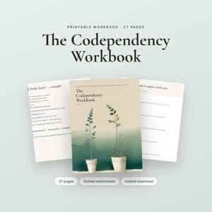 May include: A printable workbook titled The Codependency Workbook, featuring 27 pages of guided worksheets. The cover displays two potted plants against a green and beige gradient background, flanked by two internal pages with text.