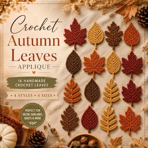 Könnte beinhalten: Eine Sammlung von 16 handgehäkelten Herbstblättern in vier Stilen und vier Größen in den Farben Rot, Orange, Gelb und Braun. Der Text lautet Crochet Autumn Leaves APPLIQUE, 16 HANDMADE CROCHET LEAVES, 4 STYLES, 4 SIZES und weitere Angaben.