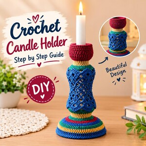 May include: A crochet candle holder featuring a white taper candle, with text reading Crochet Candle Holder Step by Step Guide, DIY, and Beautiful Design. The holder has a red top, a blue lattice middle section, and a multi-colored striped base.
