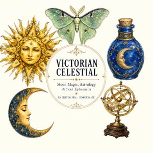 May include: A collection of celestial illustrations featuring a golden sun face, a green moth, a blue potion bottle with a crescent moon, a crescent moon face, and a gold armillary sphere, with text reading VICTORIAN CELESTIAL Moon Magic, Astrology & Star Ephemera.