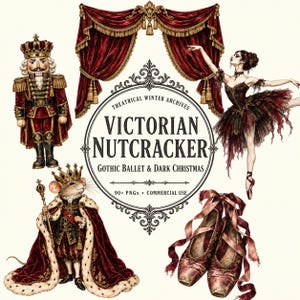 May include: A digital collection featuring a nutcracker, a ballerina in a dark tutu, a mouse king in a velvet robe, ballet slippers with ribbons, and red curtains. The central text reads: THEATRICAL WINTER ARCHIVES VICTORIAN NUTCRACKER GOTHIC BALLET & DARK CHRISTMAS 90+ PNGS • COMMERCIAL USE.