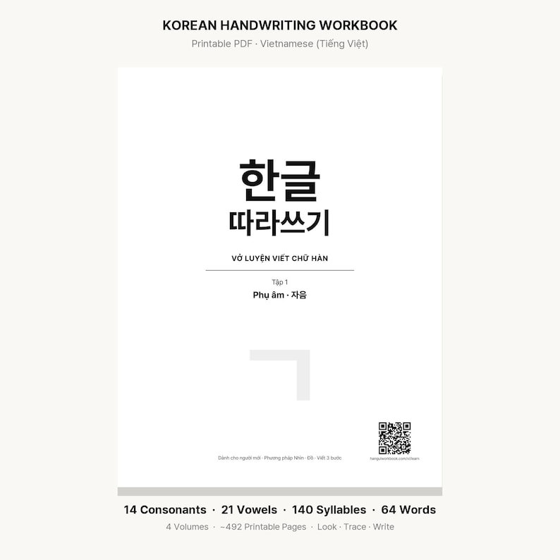 May include: A white Korean handwriting workbook with black text reading KOREAN HANDWRITING WORKBOOK, 한글 따라쓰기, VỞ LUYỆN VIẾT CHỮ H&Agrave;N, Tập 1, Phụ &acirc;m - 자음. Includes a QR code, 14 consonants, 21 vowels, 140 syllables, 64 words, and 492 printable pages.