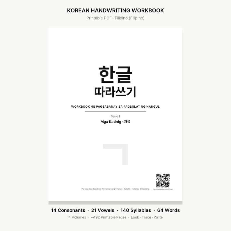 K&ouml;nnte beinhalten: Ein wei&szlig;es koreanisches Handschriften-Arbeitsbuch mit schwarzem Text, das den Titel 한글 따라쓰기, WORKBOOK NG PAGSASANAY SA PAGSULAT NG HANGUL, Toma 1, Mga Katinig &middot; 자음 und einen QR-Code enth&auml;lt. Unten sind 14 Konsonanten, 21 Vokale, 140 Silben und 64 W&ouml;rter aufgef&uuml;hrt.
