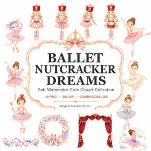 May include: A digital clipart collection titled BALLET NUTCRACKER DREAMS featuring watercolour illustrations of nutcrackers, ballerinas, a mouse in a tutu, a floral wreath, red stage curtains, and ribbons, all presented on a white background.