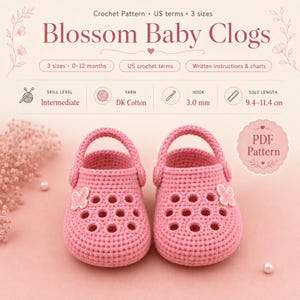 May include: A crochet pattern for Blossom Baby Clogs in 3 sizes for 0-12 months. The document features written instructions, charts, and specifies a 3.0 mm hook and DK cotton yarn. The image displays a pair of pink crocheted clogs with butterfly accents.